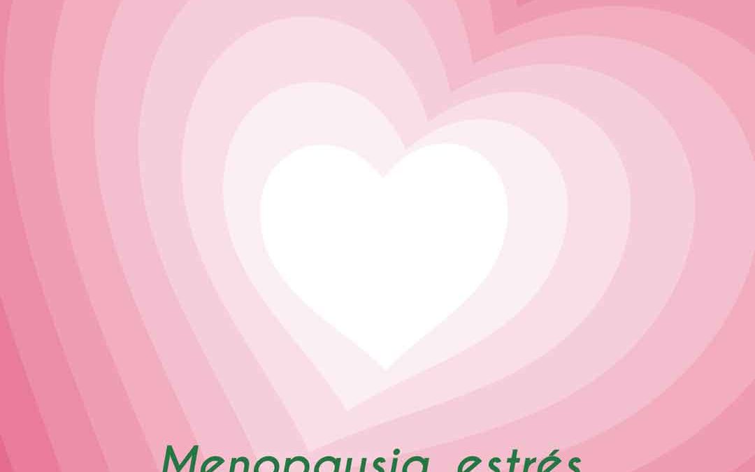 MENOPAUSIA, ESTRÉS Y EL ENTRENAMIENTO DEL CORAZÓN